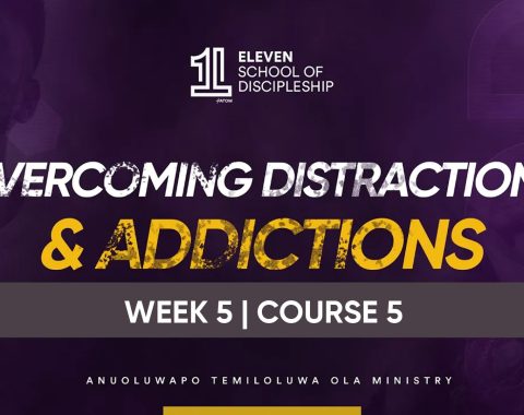 OVERCOMING DISTRACTIONS & ADDICTIONS